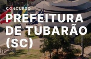 Prefeitura de Tubarão – SC retifica Concurso Público com mais de 100 vagas